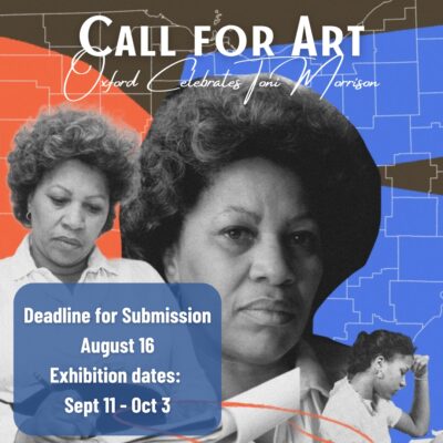 Call for art for "Oxford Celebrates Toni Morrison." Deadline August 16. Exhibitions dates September 11 to October 3.